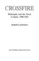 Crossfire : philosophy and the novel in Spain, 1900-1934 /