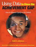 Using Data to Close the Achievement Gap : How to Measure Equity in Our Schools.