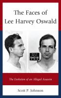 The faces of Lee Harvey Oswald the evolution of an alleged assassin /