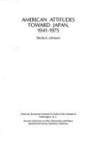 American attitudes toward Japan, 1941-1975 /