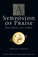 A symposion of praise : Horace returns to lyric in Odes IV /
