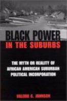 Black power in the suburbs the myth or reality of African-American suburban political incorporation /