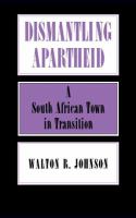 Dismantling apartheid : a South African town in transition/