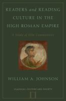 Readers and reading culture in the high Roman Empire : a study of elite communities /