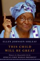 This child will be great : memoir of a remarkable life by Africa's first woman president /