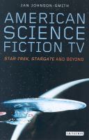 American science fiction TV Star Trek, Stargate, and beyond /