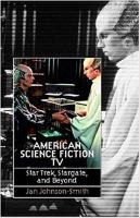 American science fiction TV : Star Trek, Stargate and beyond /