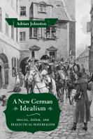 A new German idealism : Hegel, Žižek, and dialectical materialism /