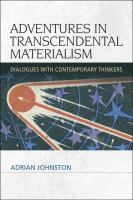 Adventures in transcendental materialism : dialogues with contemporary thinkers /