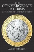 From convergence to crisis : labor markets and the instability of the euro /