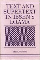 Text and supertext in Ibsen's drama /