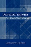 Deweyan inquiry from education theory to practice /