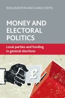 Money and electoral politics : local parties and funding at general elections /