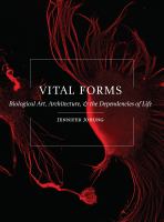 Vital forms : biological art, architecture, and the dependencies of life /