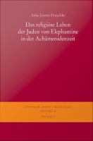 Das religiöse Leben der Juden von Elephantine in der Achämenidenzeit.