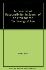 The imperative of responsibility : in search of an ethics for the technological age /