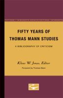 Fifty years of Thomas Mann studies a bibliography of criticism.