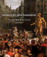 Antwerp art after iconoclasm : experiments in decorum, 1566-1585 /