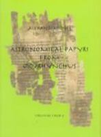 Astronomical papyri from Oxyrhynchus (P. Oxy. 4133-4300a) : volumes I and II /