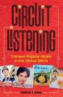Circuit listening : Chinese popular music in the global 1960s /