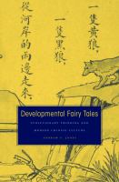 Developmental Fairy Tales : Evolutionary Thinking and Modern Chinese Culture.