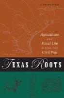 Texas roots : agriculture and rural life before the Civil War /