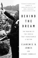 Behind the dream : the making of the speech that transformed a nation /