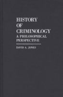 History of criminology : a philosophical perspective /