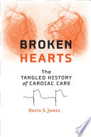 Fixing hearts, damaging brains : the tangled history of cardiac care /
