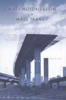 Mass motorization + mass transit : an American history and policy analysis /