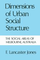 Dimensions of urban social structure : the social areas of Melbourne, Australia /