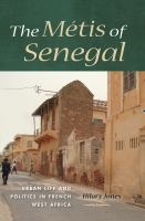 The métis of Senegal urban life and politics in French West Africa /