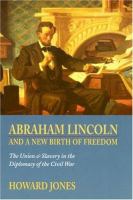 Abraham Lincoln and a new birth of freedom : the Union and slavery in the diplomacy of the Civil War /