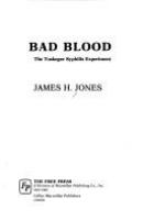 Bad blood : the Tuskegee syphilis experiment /