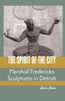 The spirit of the city : Marshall Fredericks sculptures in Detroit /