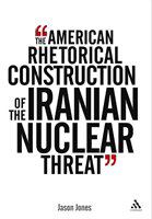 The American rhetorical construction of the Iranian nuclear threat