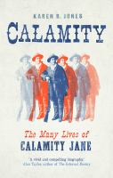 Calamity : the many lives of Calamity Jane /