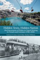 Hidden texts, hidden nation : (re)discoveries of Wales in travel writing in French and German (1780-2018) /