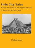 Twin city tales : a hermeneutical reassessment of Tula and Chichén Itzá /