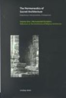 The hermeneutics of sacred architecture : experience, interpretation, comparison /