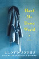 Hand me down world : a novel /