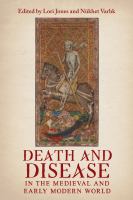 Death and disease in the Medieval and early modern world : perspectives from across the Mediterranean and beyond /