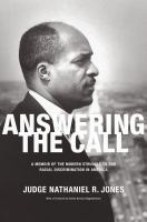 Answering the call : an autobiography of the modern struggle to end racial discrimination in America /