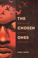 The chosen ones : Black men and the politics of redemption /