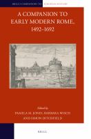 A Companion to Early Modern Rome, 1492-1692.