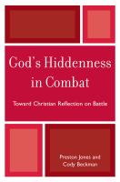 God's hiddenness in combat : toward Christian reflection on battle /