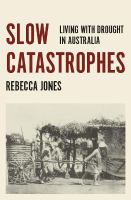 Slow catastrophes living with drought in Australia /