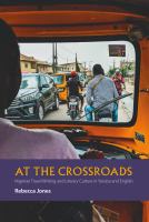 At the Crossroads : Nigerian Travel Writing and Literary Culture in Yoruba and English.