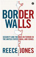 Border walls security and the war on terror in the United States, India and Israel /