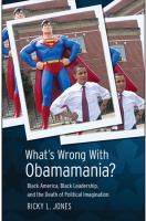 What's Wrong with Obamamania? : Black America, Black Leadership, and the Death of Political Imagination.